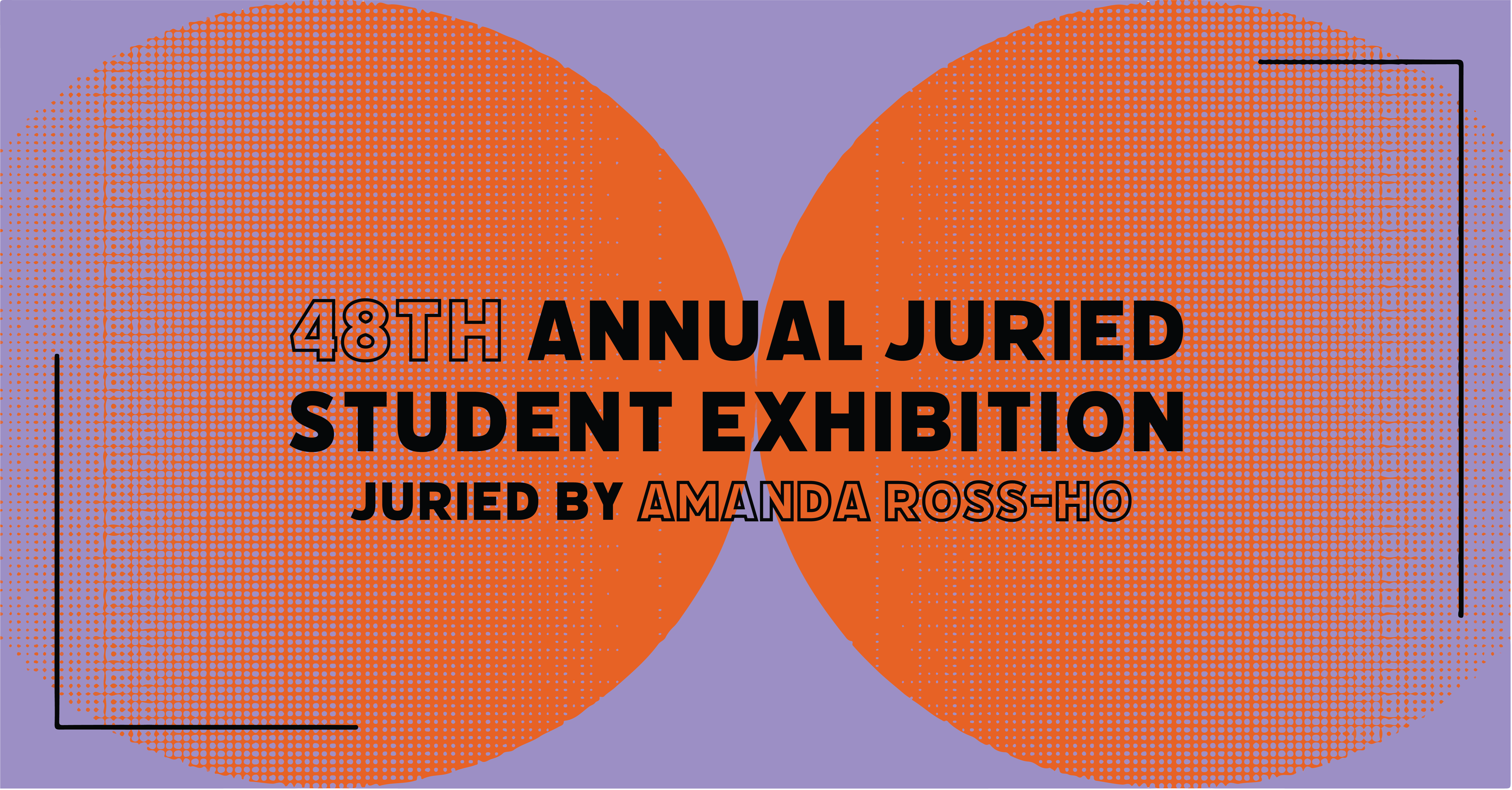 48th Annual Juried Student Exhibition