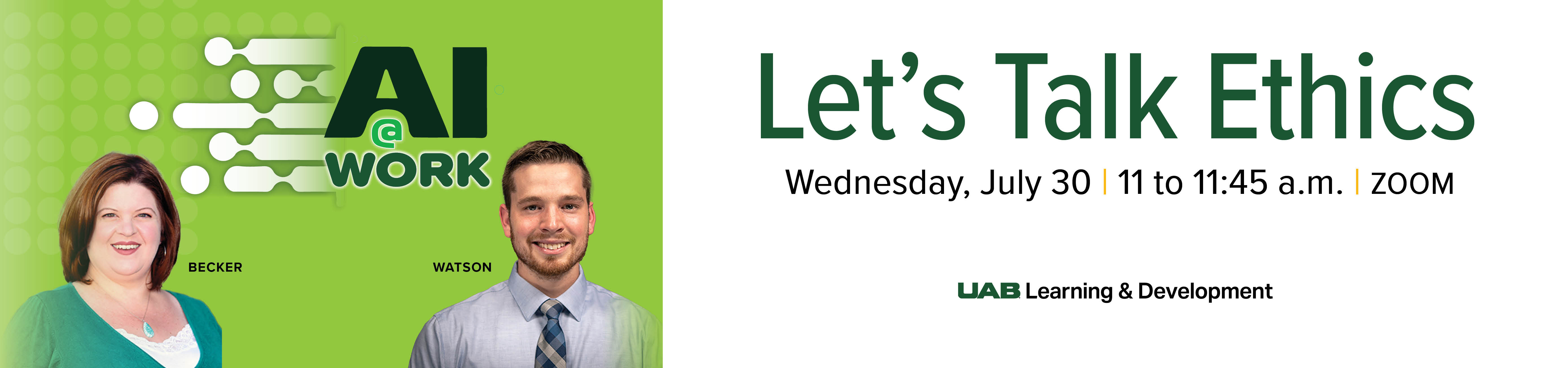 Register for AI @ Work: Let's Talk Ethics, Wednesday, July 30, from 11 to 11:45 a.m., ZOOM