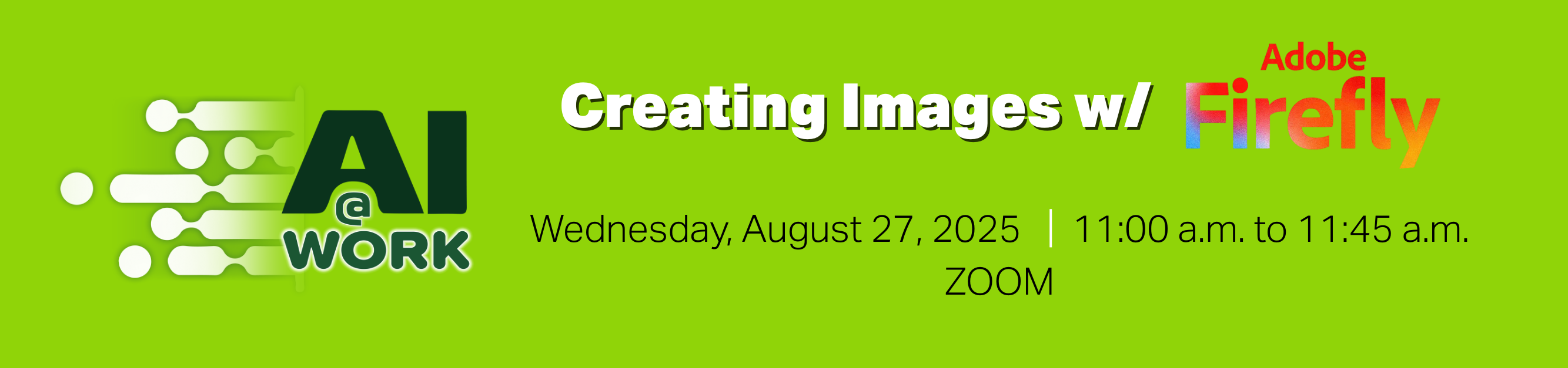 Register for AI at Work, Wednesday, August 27, 2025, from 11 a.m. to 11:45 a.m., Zoom